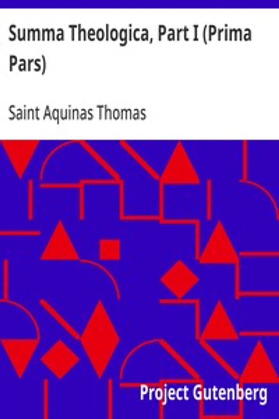 Summa Theologica, Part I (Prima Pars): From the Complete American Edition, Aquinas Thomas
