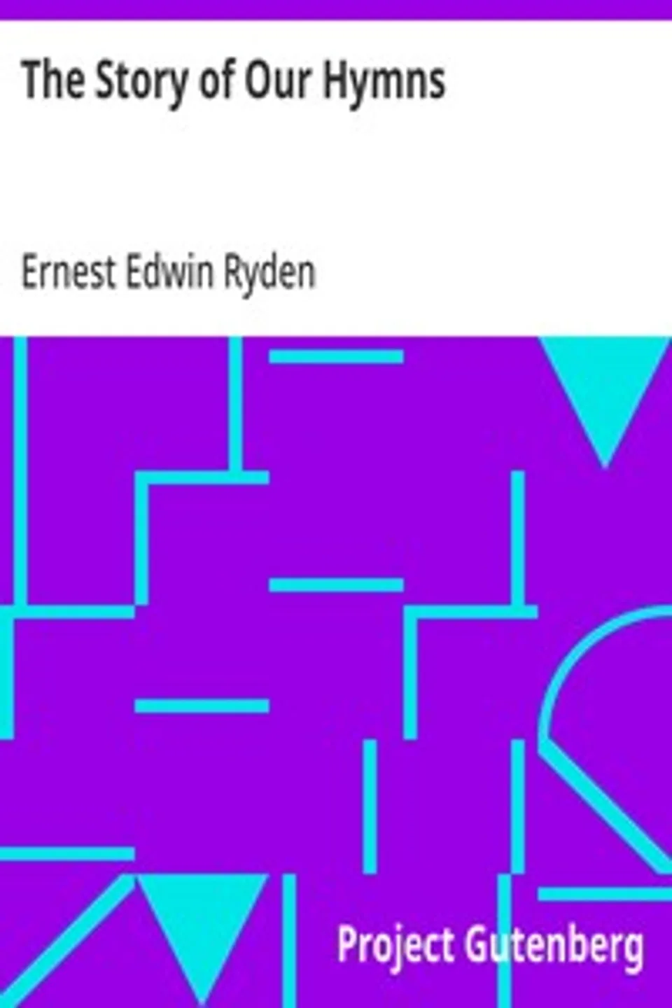 The Story of Our Hymns, Ernest Edwin Ryden