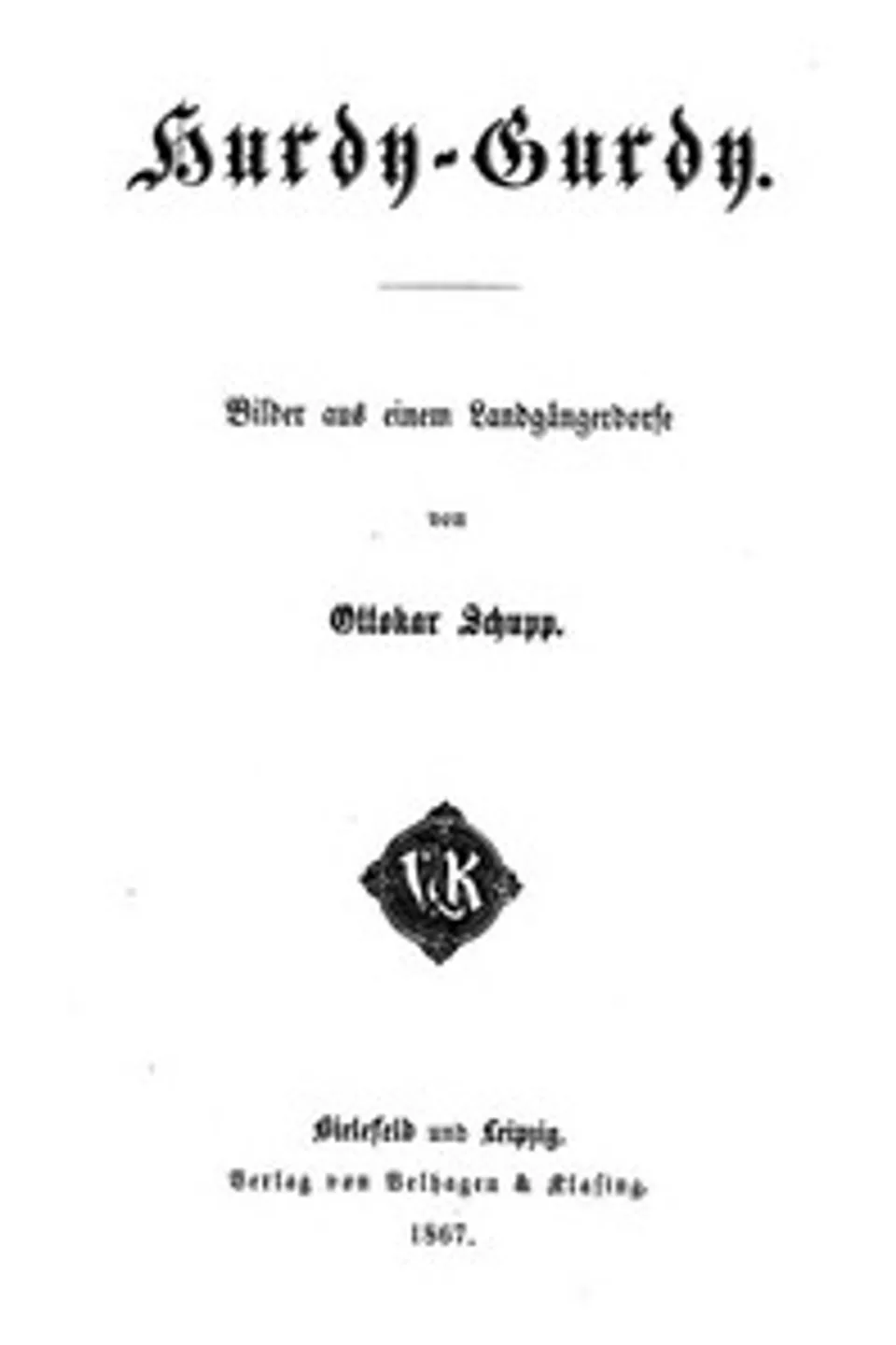 Hurdy-Gurdy: Bilder aus einem Landgängerdorfe, Ottokar Schupp