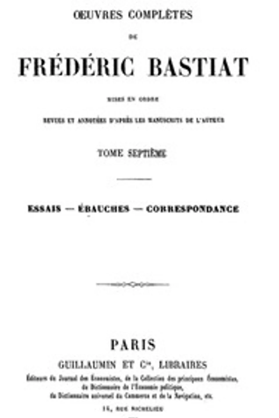 Œuvres Complètes de Frédéric Bastiat, tome 7: mises en ordre, revues et annotées d'après les manuscrits de l'auteur, Frédéric Bastiat