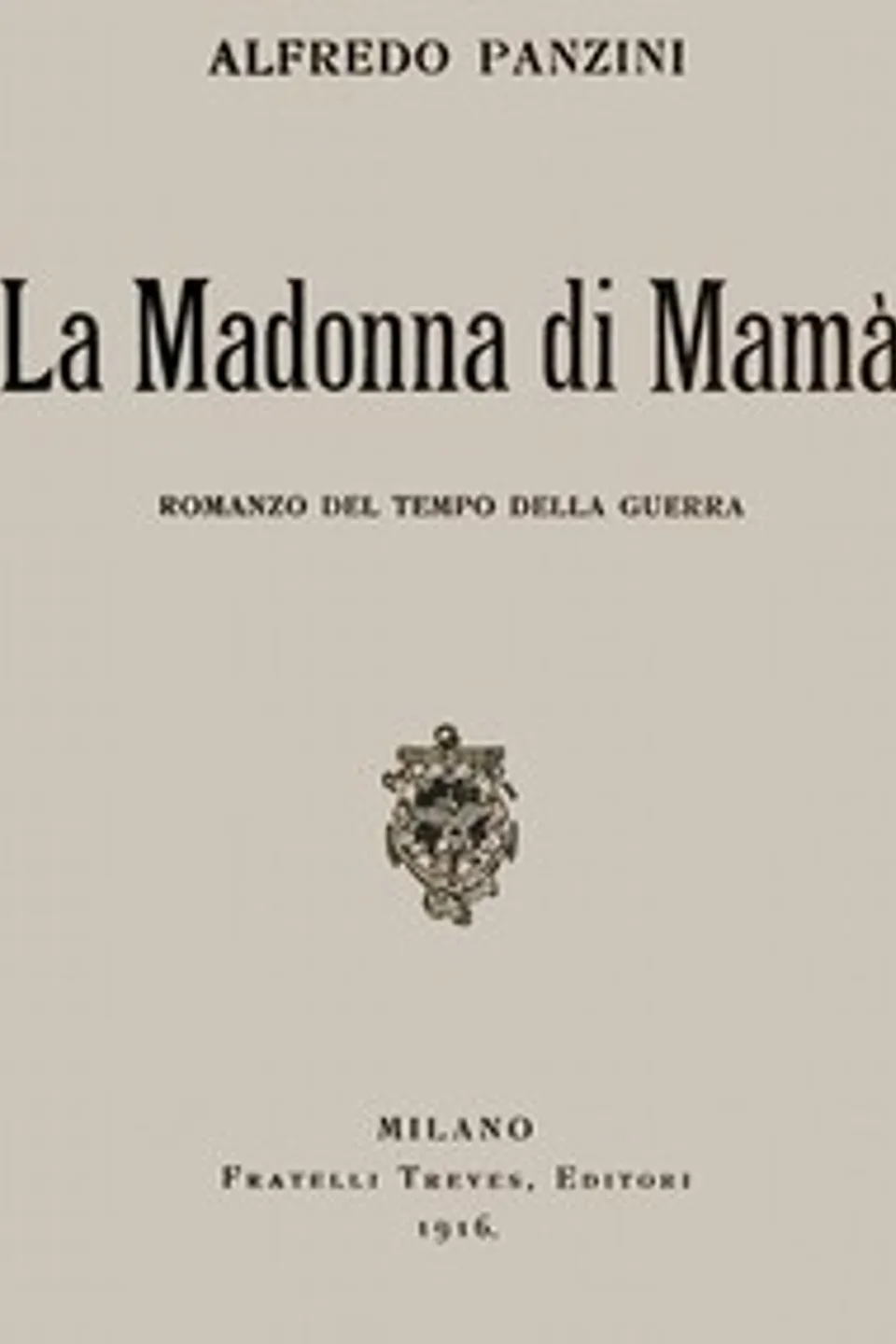 La Madonna di Mamà: Romanzo del tempo della guerra, Alfredo Panzini