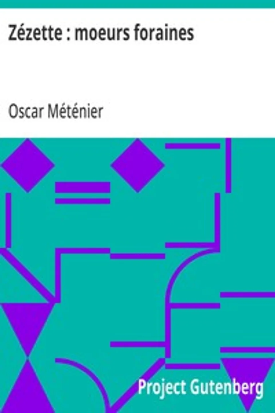 Zézette : moeurs foraines, Oscar Méténier