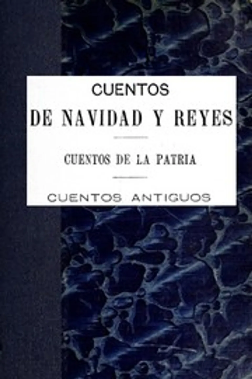 Cuentos de navidad y reyes; cuentos de la patria; cuentos antiguos, Emilia Pardo Bazán