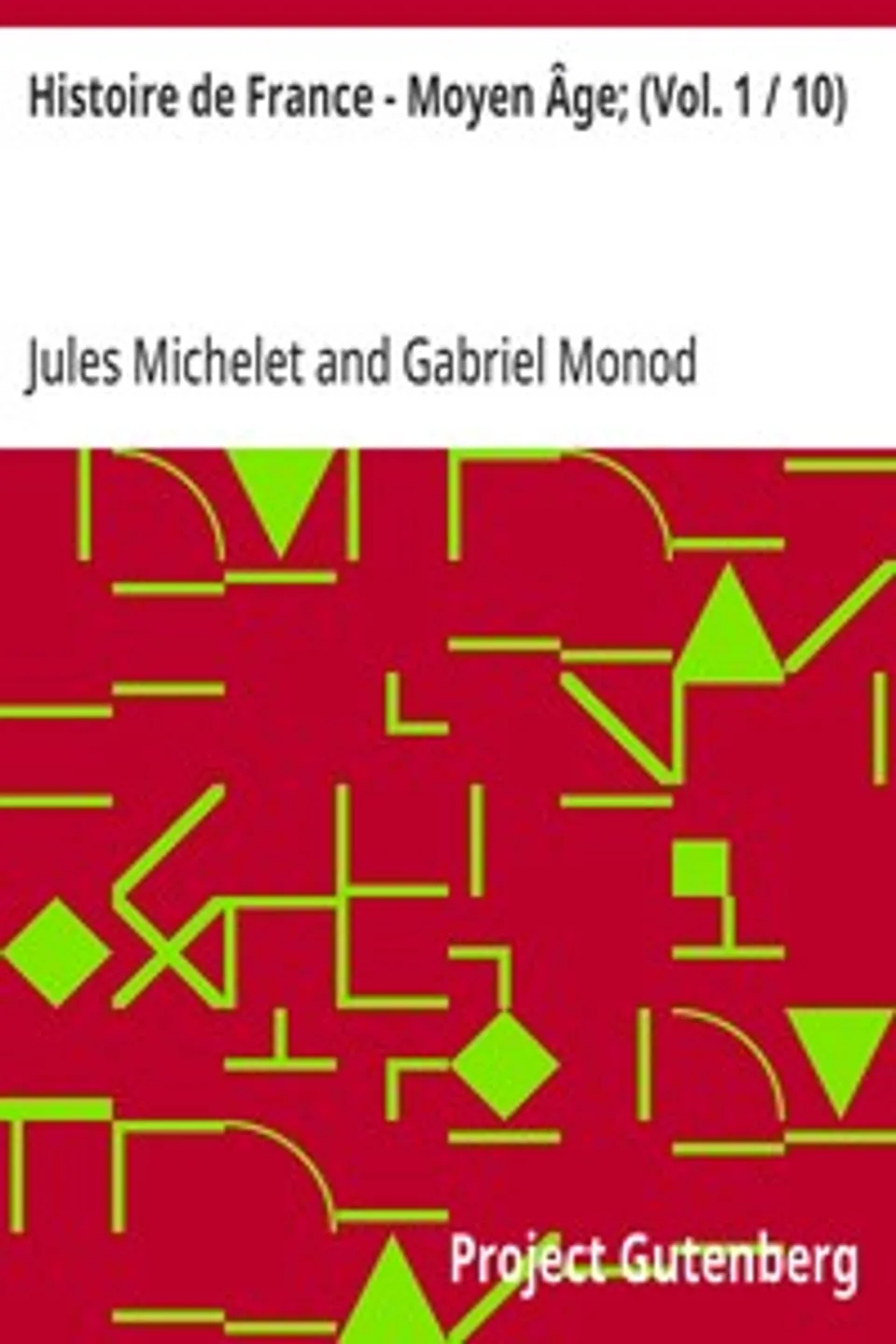 Histoire de France - Moyen Âge; (Vol. 1 / 10), Jules Michelet