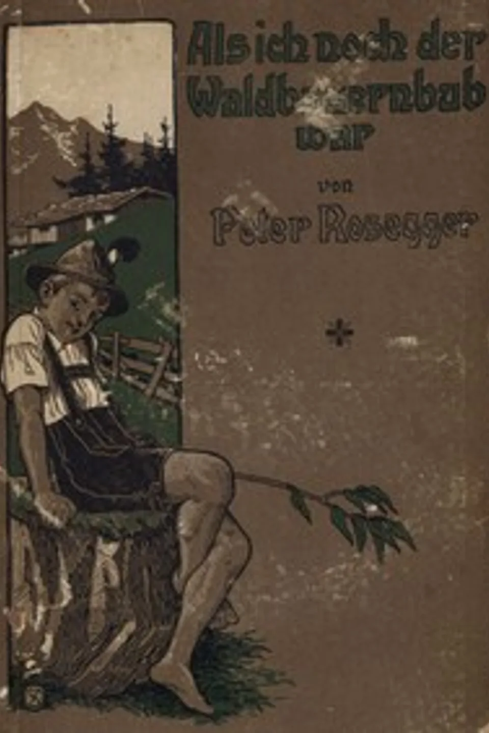 Als ich noch der Waldbauernbub war. Band 1: Für die Jugend ausgewählt aus den Schriften Roseggers vom Hamburger Jugendschriftenausschuß., Peter Rosegger