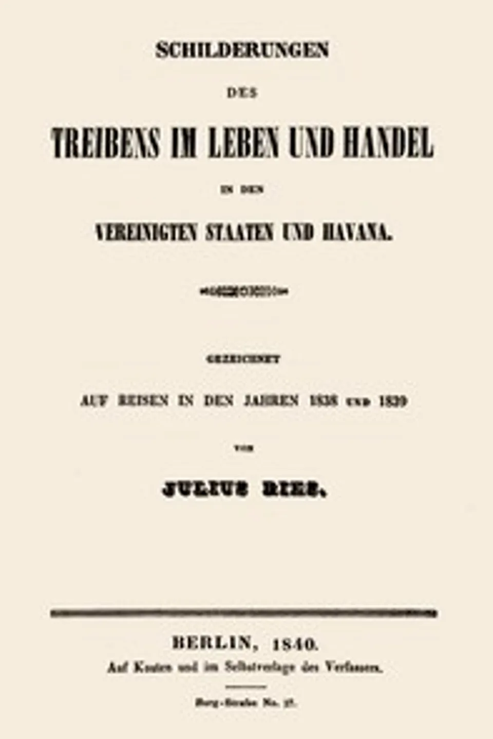 Schilderungen des Treibens im Leben und Handel in den Vereinigten Staaten und Havana.: Gezeichnet auf Reisen in den Jahren 1838 und 1839, Julius Ries