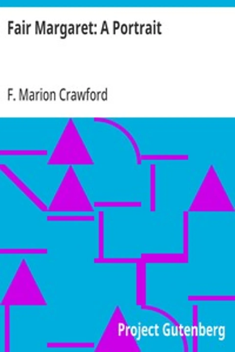 Fair Margaret: A Portrait, F. Marion (Francis Marion) Crawford