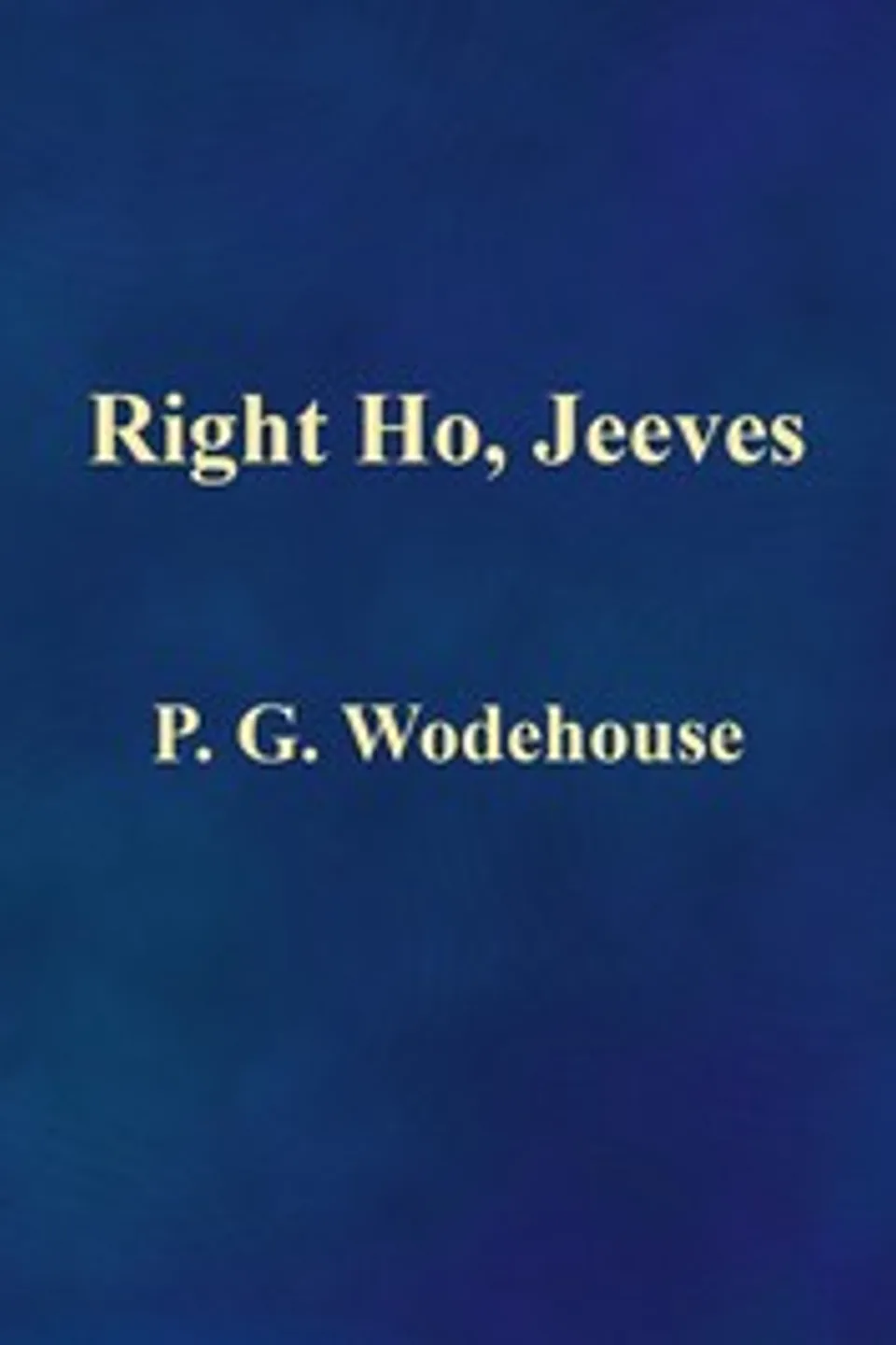 Right Ho, Jeeves, P. G. (Pelham Grenville) Wodehouse