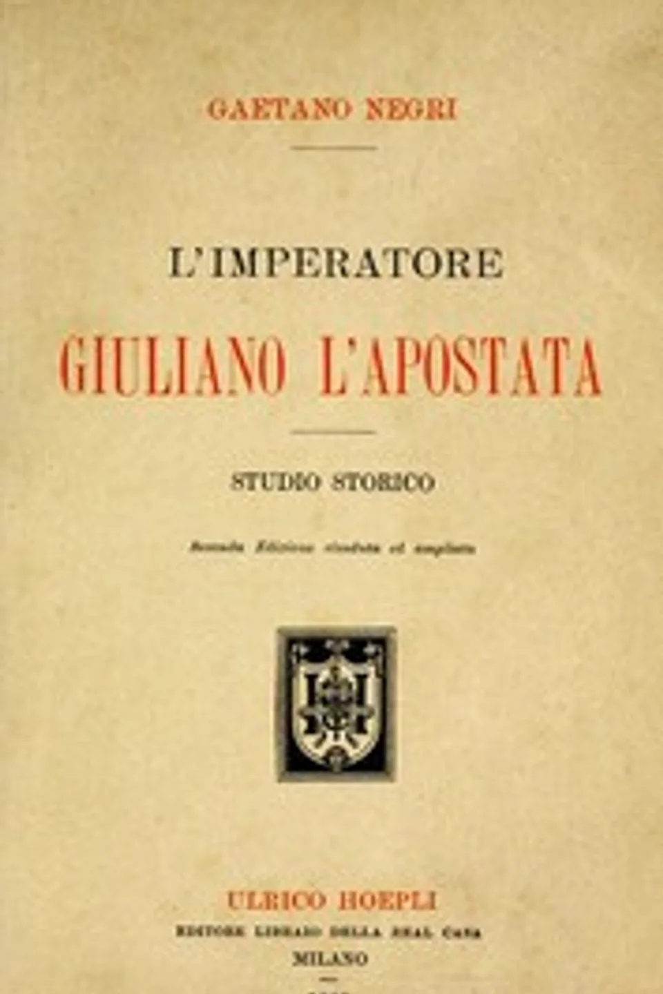 L'Imperatore Giuliano l'Apostata: studio storico, Gaetano Negri