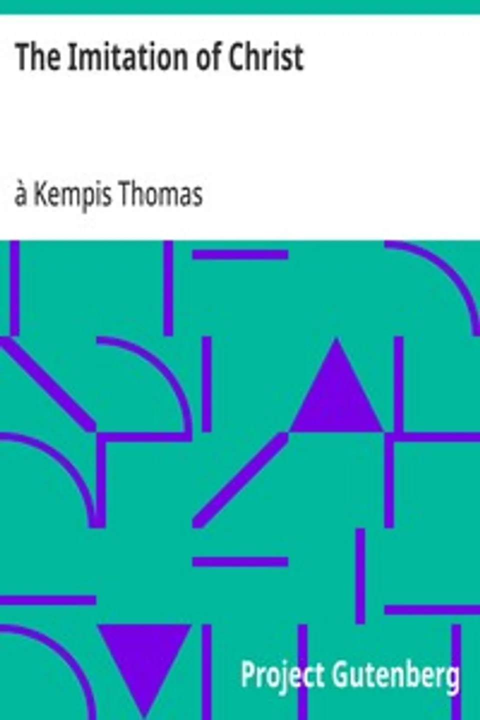 The Imitation of Christ, à Kempis Thomas