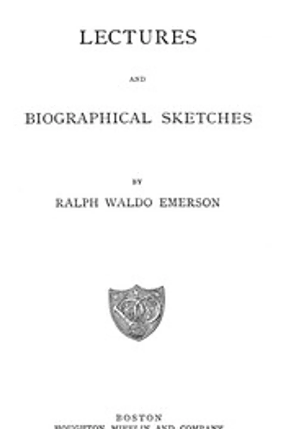 Lectures and biographical sketches, Ralph Waldo Emerson