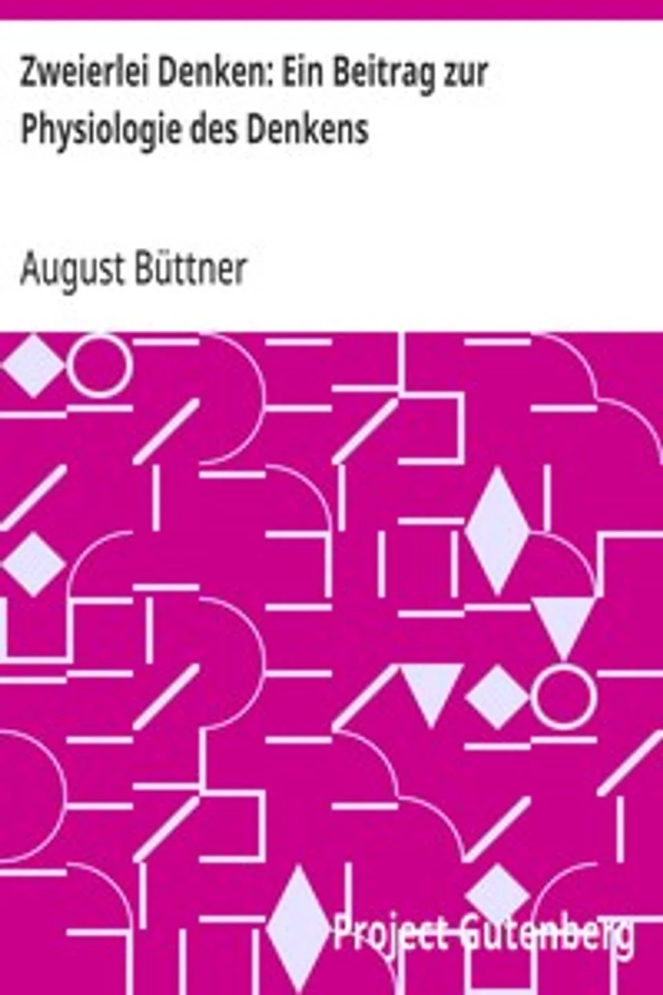 Zweierlei Denken: Ein Beitrag zur Physiologie des Denkens, August Büttner