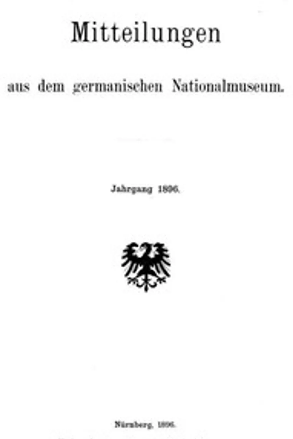 Mitteilungen aus dem germanischen Nationalmuseum. Jahrgang 1896, Germanisches Nationalmuseum Nürnberg