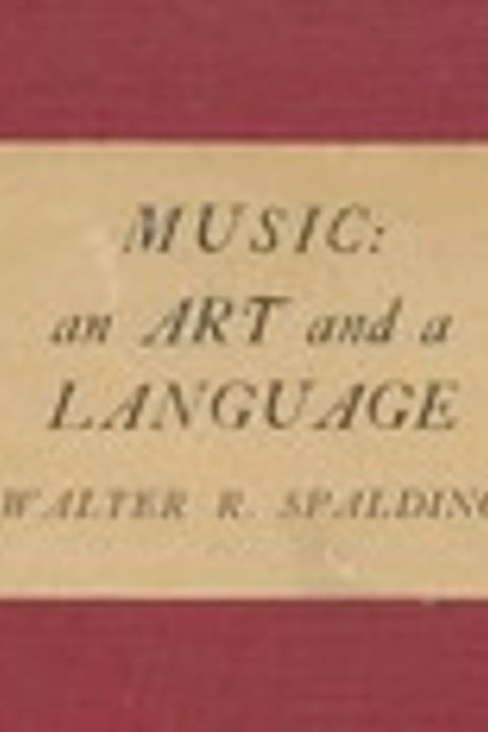 Music: An Art and a Language, Walter Raymond Spalding
