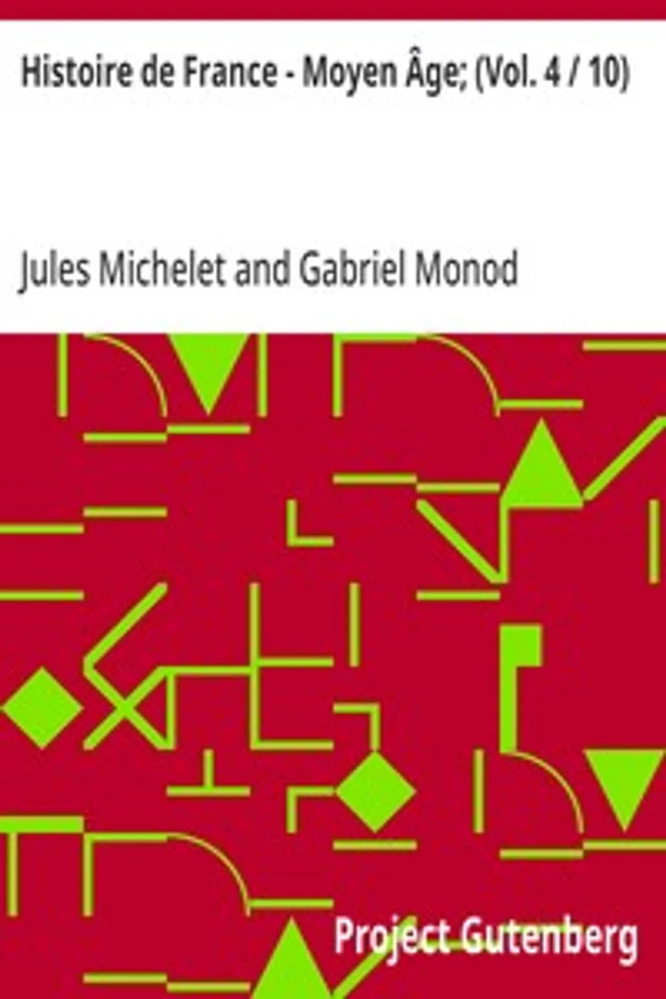 Histoire de France - Moyen Âge; (Vol. 4 / 10), Jules Michelet