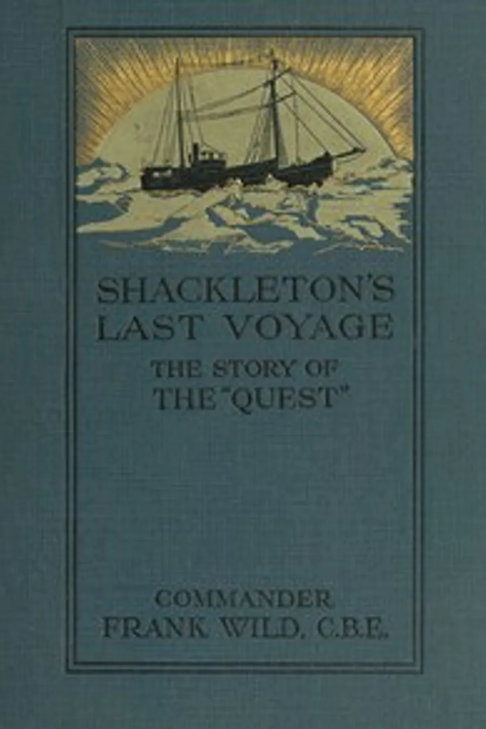 Shackleton's Last Voyage: The Story of the Quest, Frank Wild