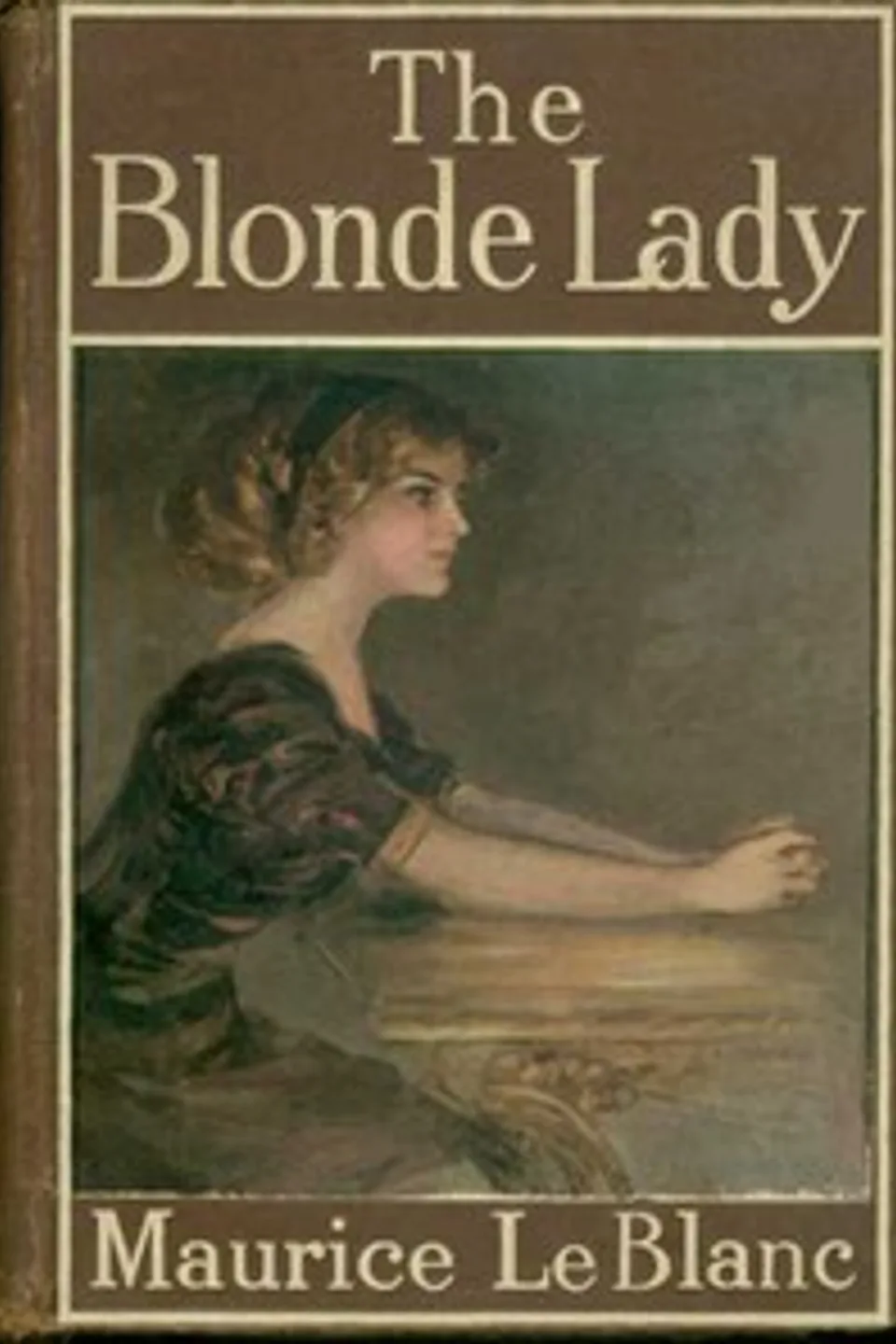 The Blonde Lady: Being a Record of the Duel of Wits between Arsène Lupin and the English Detective, Maurice Leblanc