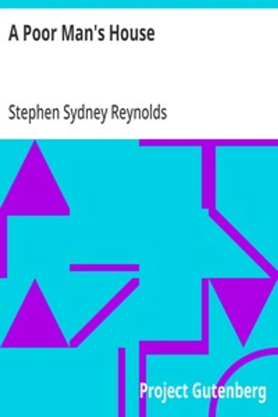 A Poor Man's House, Stephen Sydney Reynolds