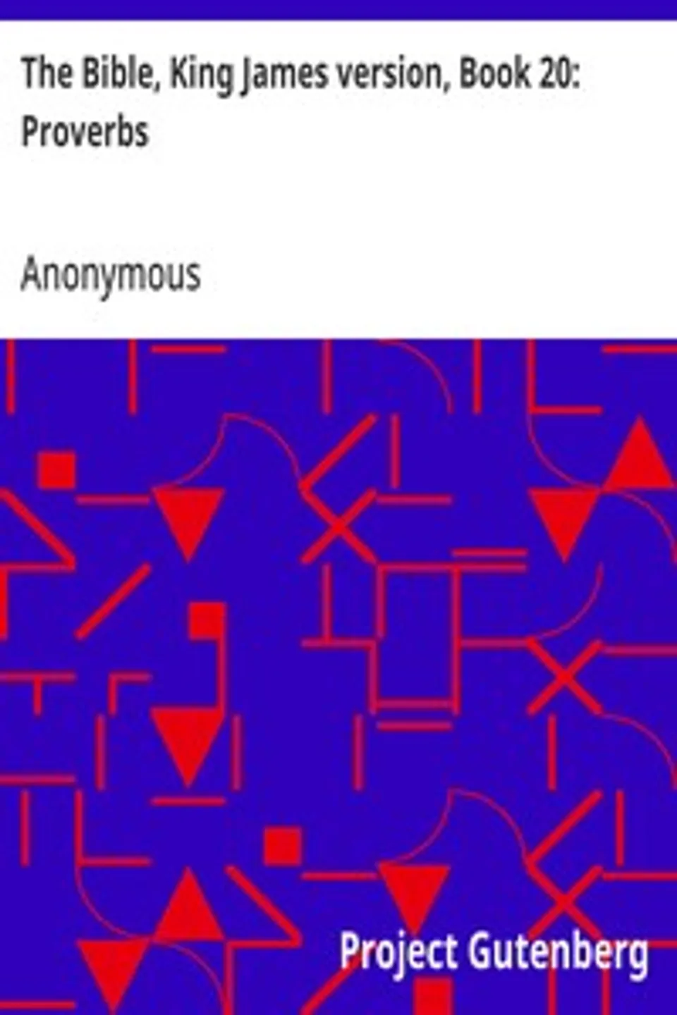 The Bible, King James version, Book 20: Proverbs, Anonymous