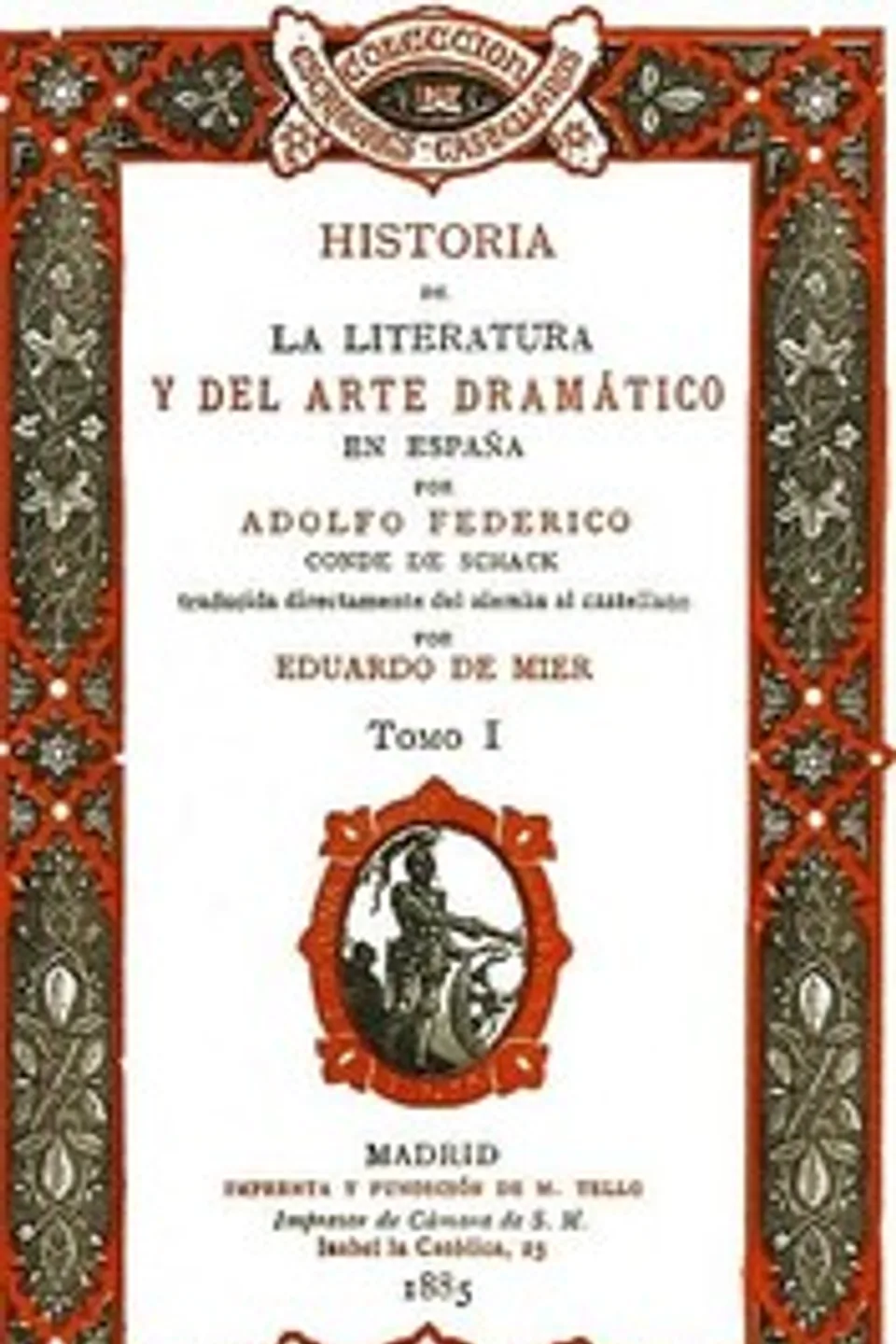 Historia de la literatura y del arte dramático en España, tomo I, Adolf Friedrich von Schack