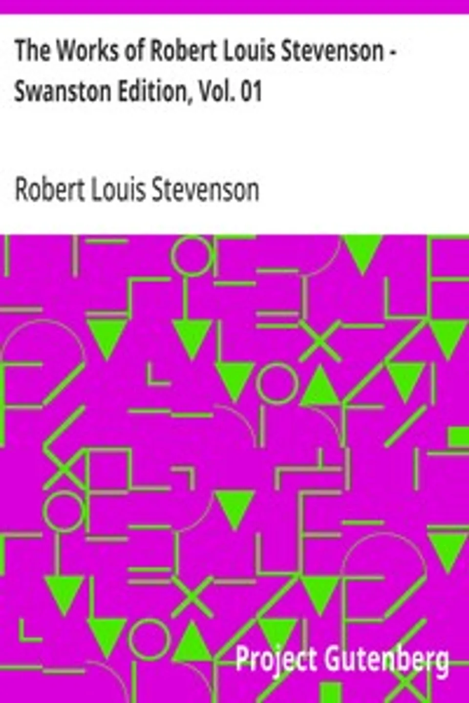 The Works of Robert Louis Stevenson - Swanston Edition, Vol. 01, Robert Louis Stevenson