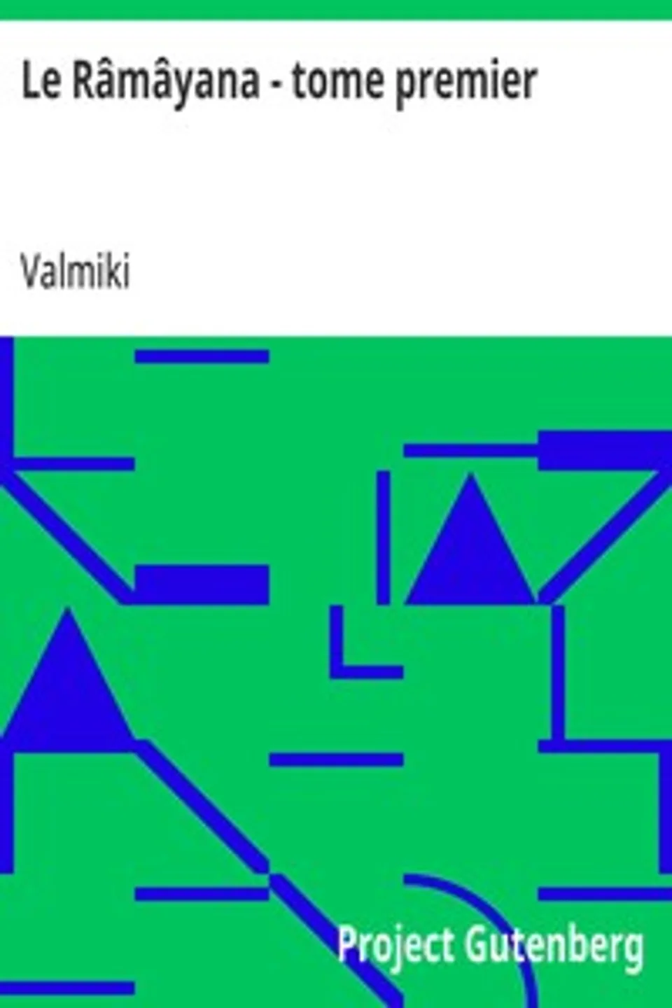 Le Râmâyana - tome premier: Poème sanscrit de Valmiky, Valmiki