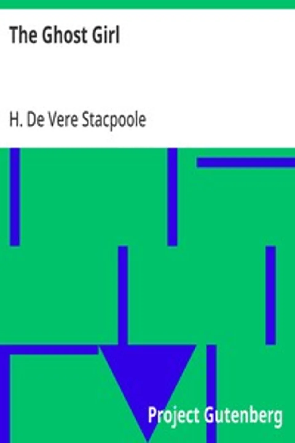 The Ghost Girl, H. De Vere (Henry De Vere) Stacpoole