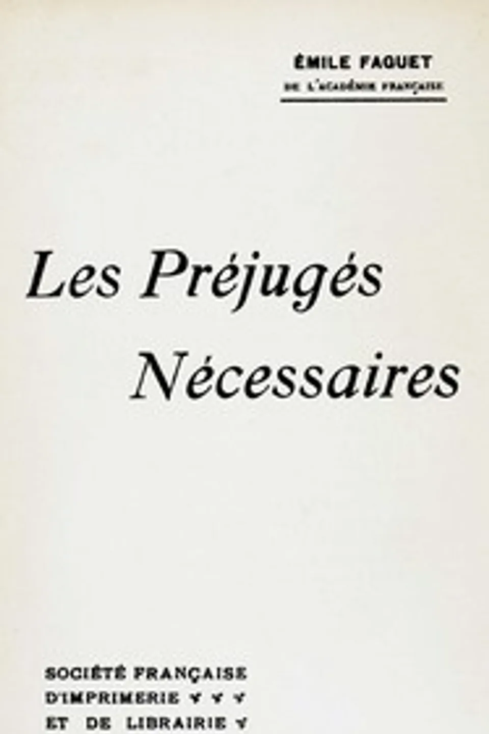 Les préjugés nécessaires, Émile Faguet