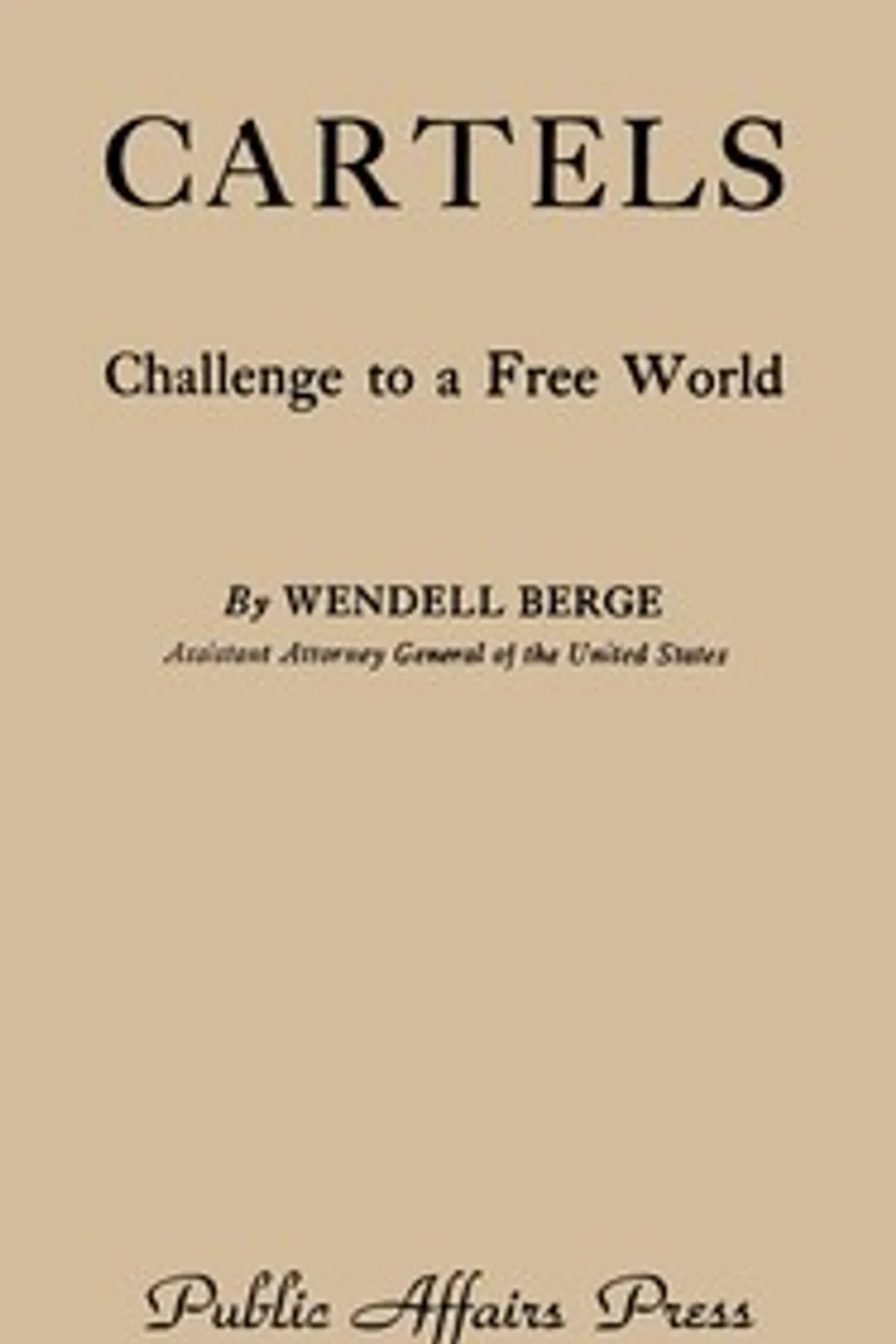 Cartels : $b challenge to a free world, Wendell Berge