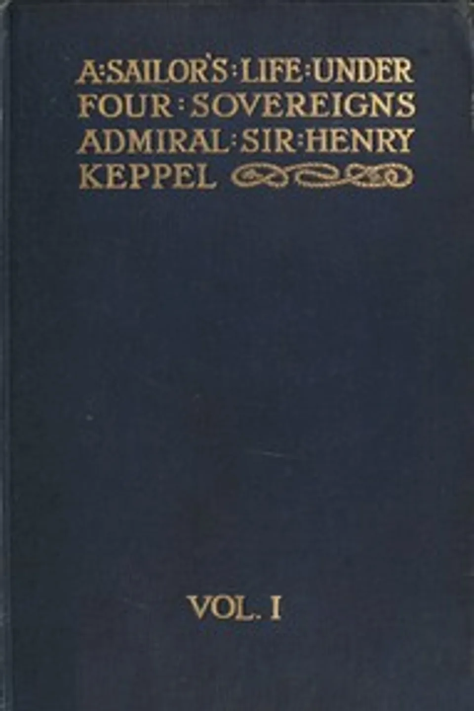 A sailor's life under four sovereigns, Volume 1 (of 3), Henry Keppel