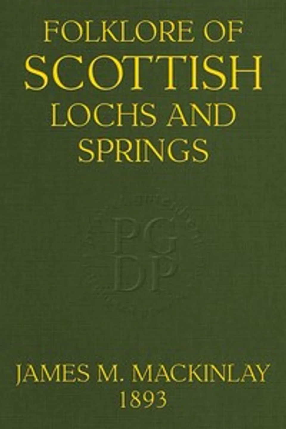 Folklore of Scottish Lochs and Springs, James M. (James Murray) Mackinlay