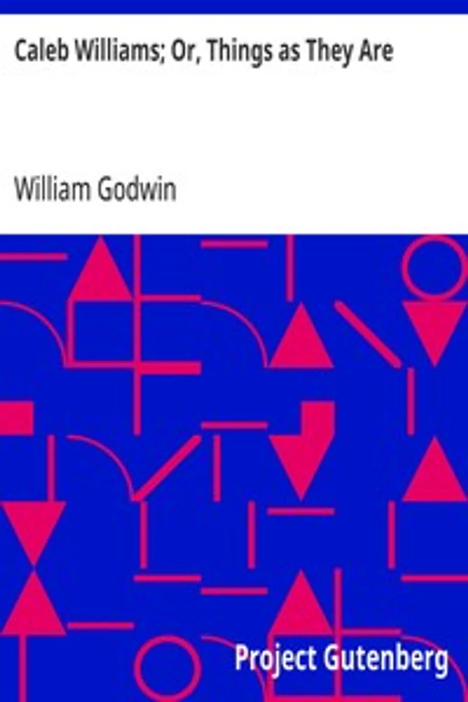 Caleb Williams; Or, Things as They Are, William Godwin