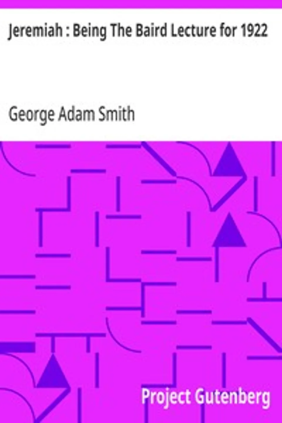 Jeremiah : Being The Baird Lecture for 1922, George Adam Smith