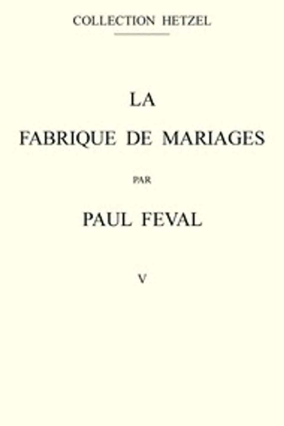 La fabrique de mariages, Vol. 5, Paul Féval