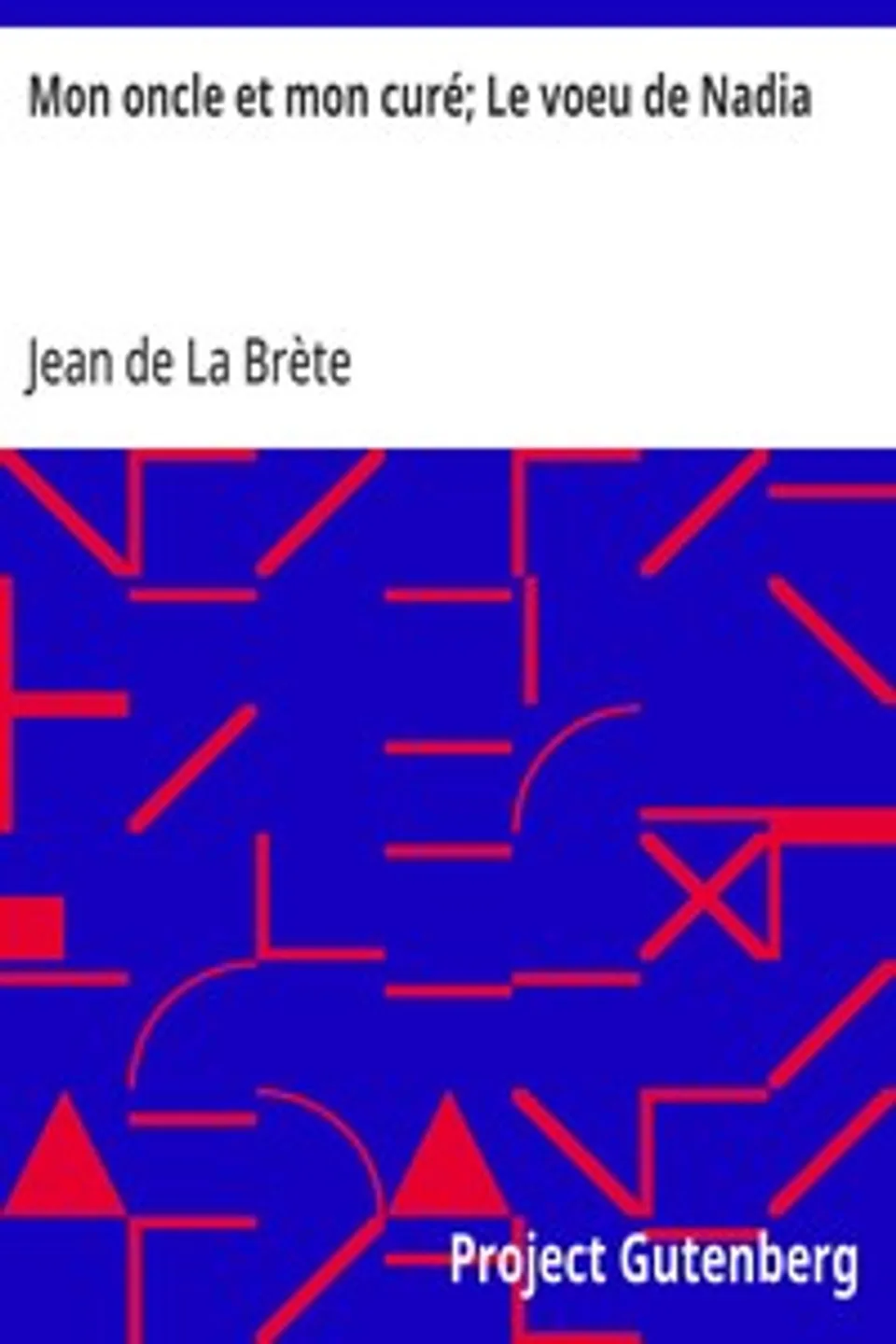 Mon oncle et mon curé; Le voeu de Nadia, Jean de La Brète