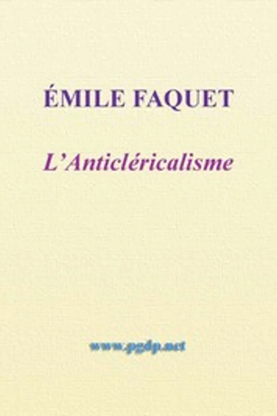 L'Anticléricalisme, Émile Faguet