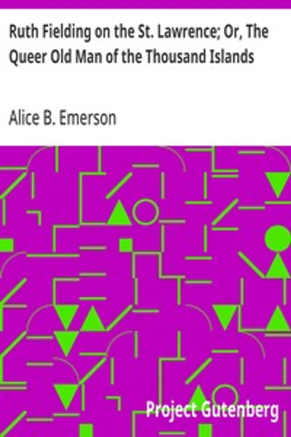 Ruth Fielding on the St. Lawrence; Or, The Queer Old Man of the Thousand Islands, Alice B. Emerson