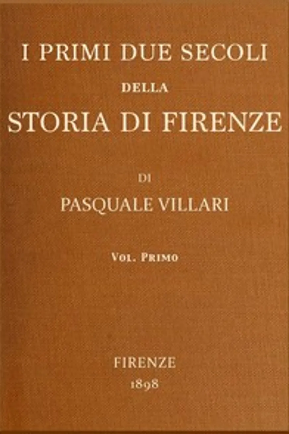 I primi due secoli della storia di Firenze, v. 1, Pasquale Villari