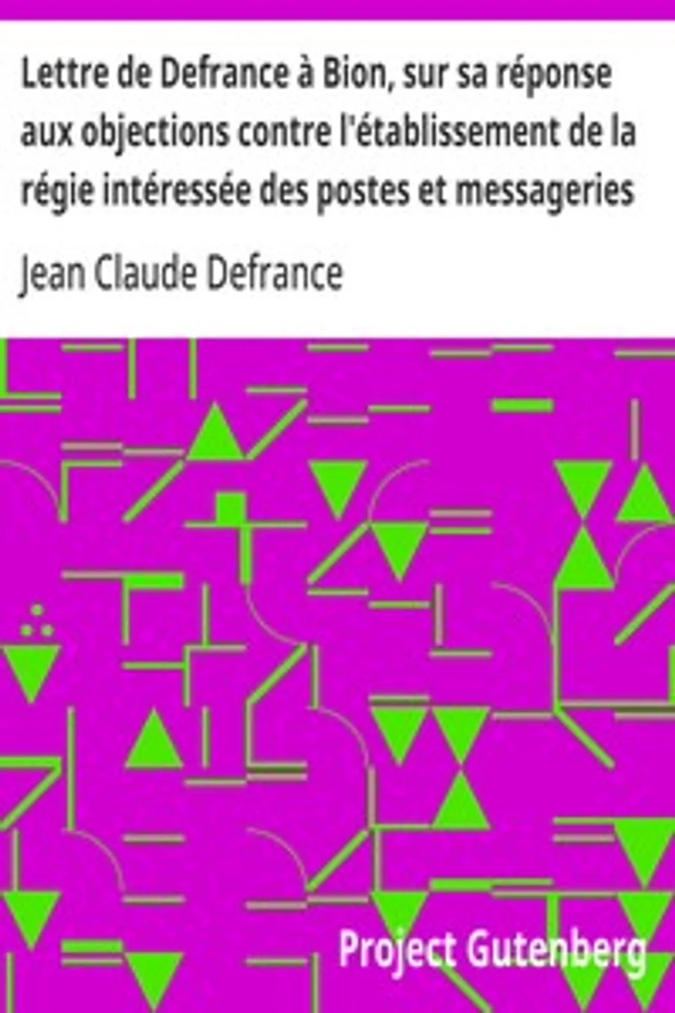 Lettre de Defrance à Bion, sur sa réponse aux objections contre l'établissement de la régie intéressée des postes et messageries, Jean Claude Defrance