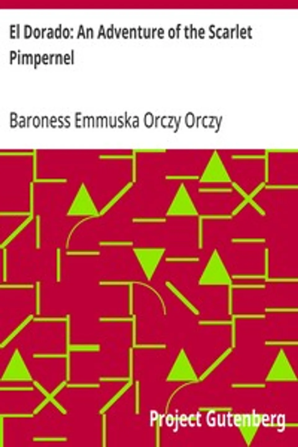 El Dorado: An Adventure of the Scarlet Pimpernel, Emmuska Orczy