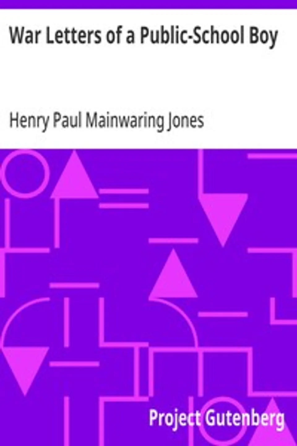 War Letters of a Public-School Boy, Henry Paul Mainwaring Jones