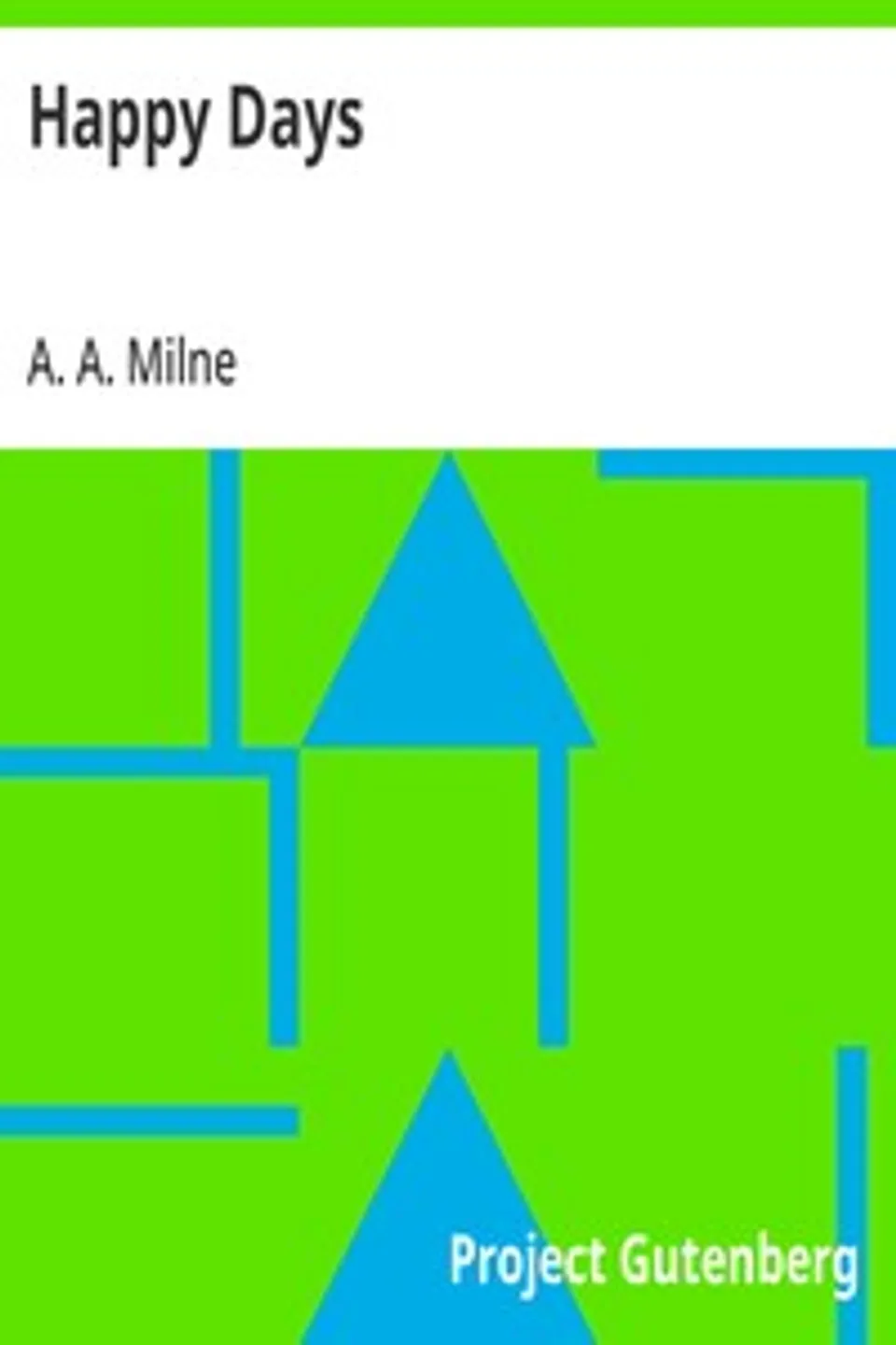 Happy Days, A. A. (Alan Alexander) Milne