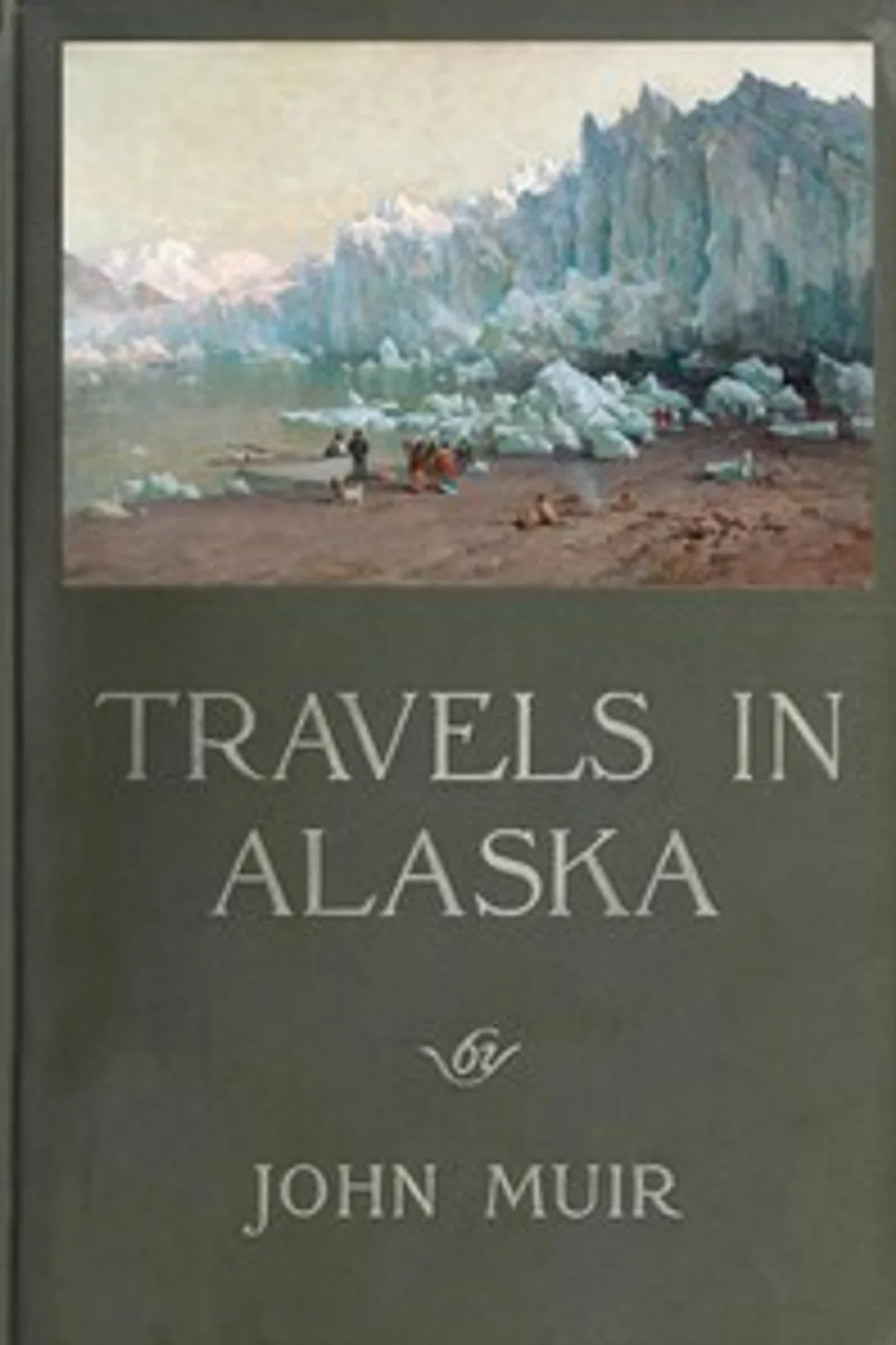 Travels in Alaska, John Muir
