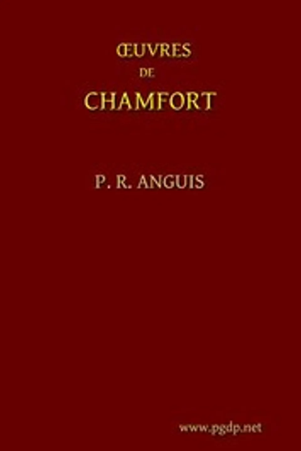 Œuvres Complètes de Chamfort (Tome 1): Recueillies et publiées avec une notice historique sur la vie et les écrits de l'auteur., Sébastien-Roch-Nicolas Chamfort
