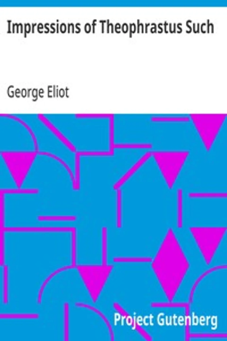 Impressions of Theophrastus Such, George Eliot