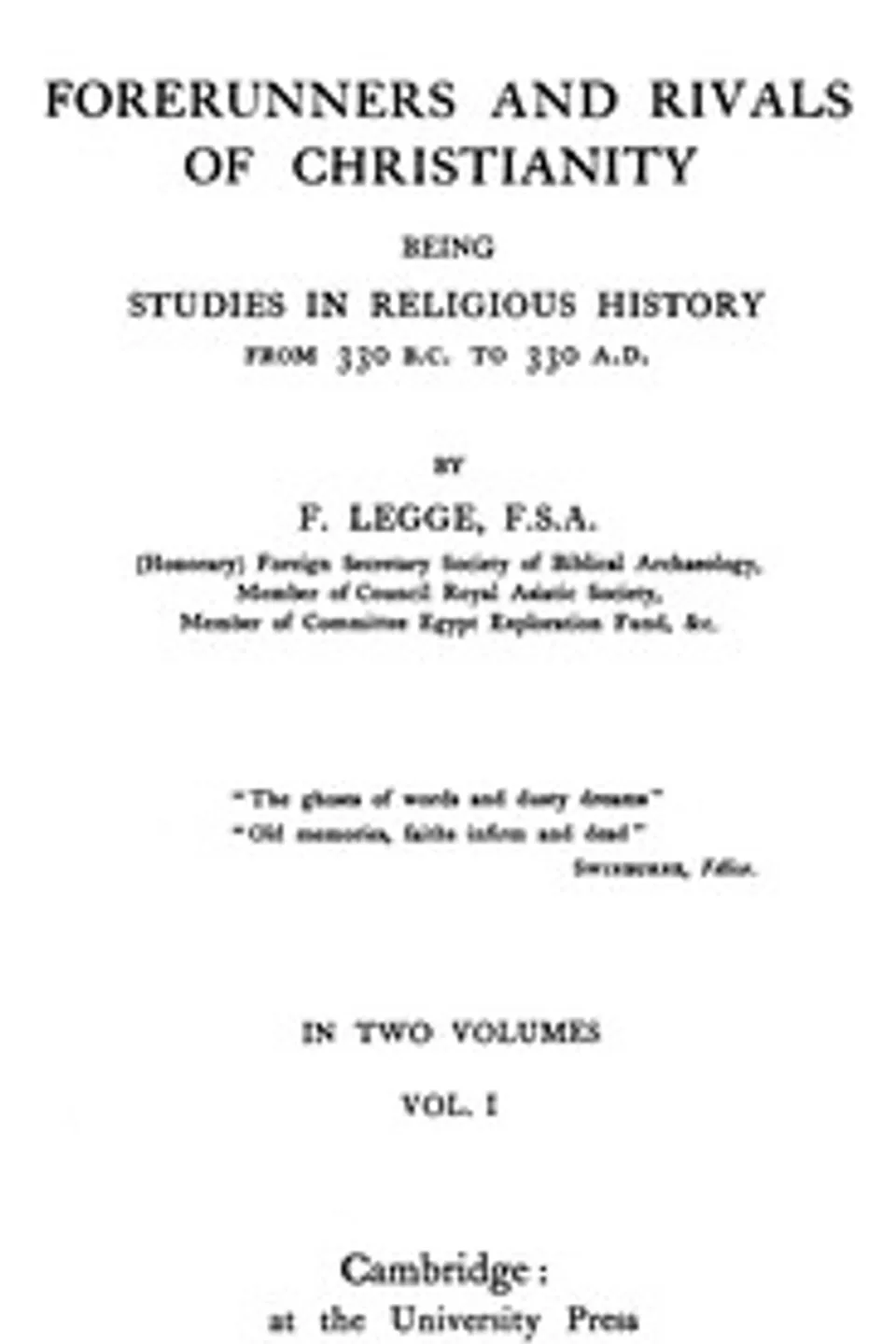 Forerunners and rivals of Christianity : $b being studies in religious history from 330 B.C. to 330 A.D., Vol. 1 (of 2), Francis Legge