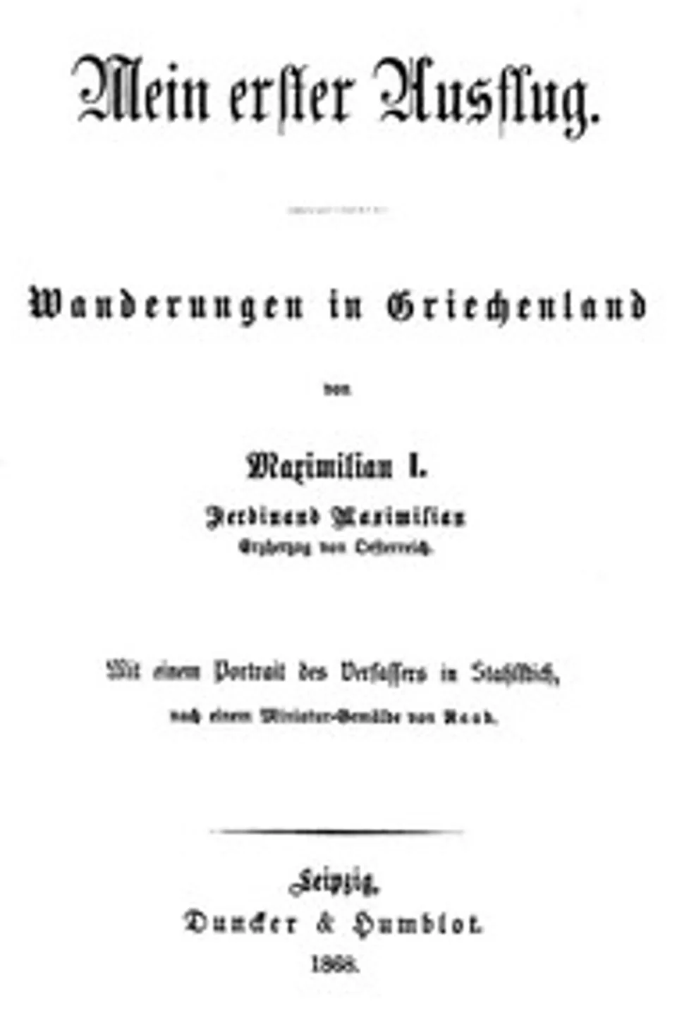 Mein erster Ausflug: Wanderungen in Griechenland, Emperor of Mexico Maximilian