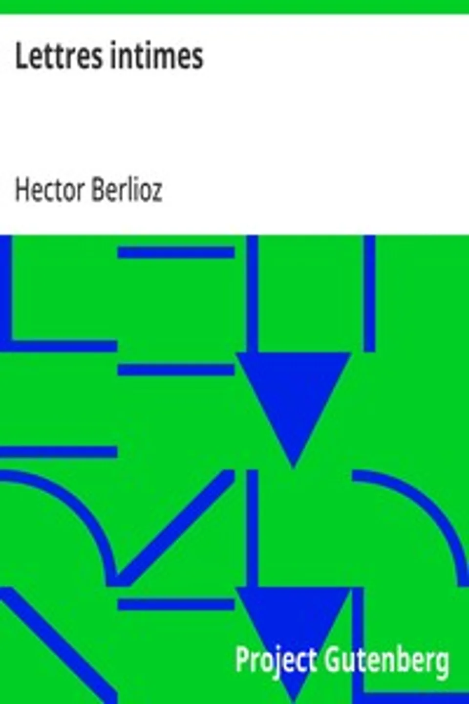 Lettres intimes, Hector Berlioz