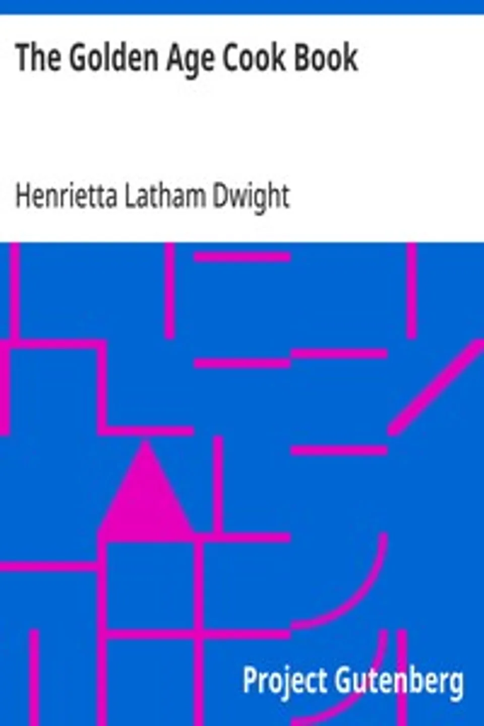 The Golden Age Cook Book, Henrietta Latham Dwight