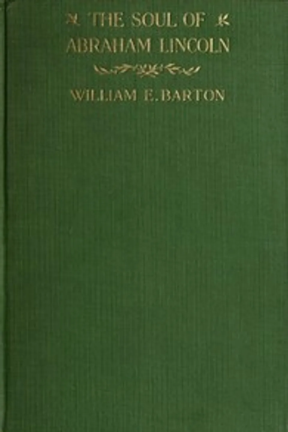 The Soul of Abraham Lincoln, William E. (William Eleazar) Barton